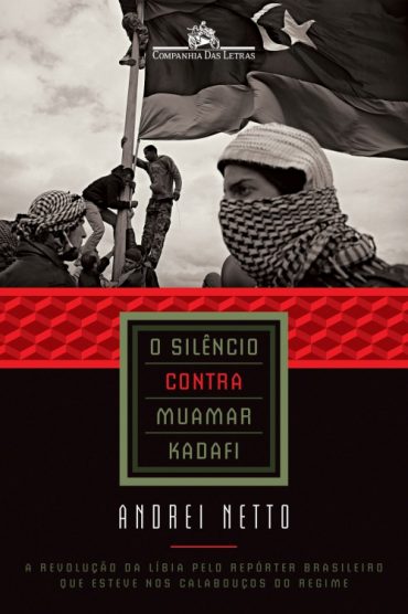 Baixar Livro O Silencio contra Muamar Kadafi Andrei Netto em Pdf ePub e Mobi ou ler online