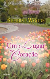 Baixar Livro Um Lugar no Coracao Sherryl Woods em Pdf ePub e Mobi ou ler online