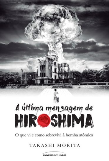 Baixar Livro A Ultima Mensagem de Hiroshima Takashi Morita em Pdf ePub e Mobi ou ler online