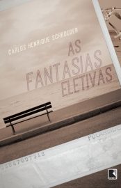 Baixar Livro As Fantasias Eletivas Carlos Henrique Schroeder em Pdf ePub e Mobi ou ler online