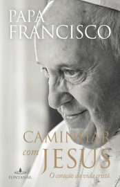 Baixar Livro Caminhar com Jesus Papa Francisco em Pdf ePub e Mobi ou ler online