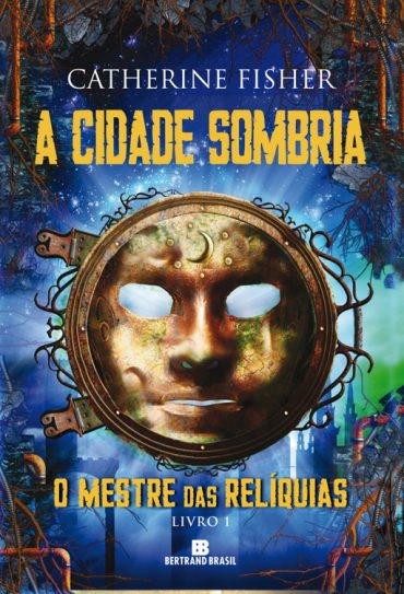 Baixar Livro Cidade Sombria O Mestre das Reliquias Vol 01 Catherine Fisher em Pdf ePub e Mobi ou ler online