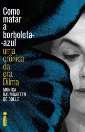 Baixar Livro Como Matar a Borboleta Azul Monica Baumgarten de Bolle em Pdf ePub e Mobi ou ler online