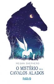 Baixar Livro O Misterio dos Cavalos Alados Megan Shepherd em Pdf ePub e Mobi ou ler online