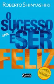 Baixar Livro O Sucesso e ser Feliz Roberto Shinyashiki em Pdf ePub e Mobi ou ler online