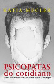 Baixar Livro Psicopatas do Cotidiano Katia Mecler em Pdf ePub e Mobi ou ler online