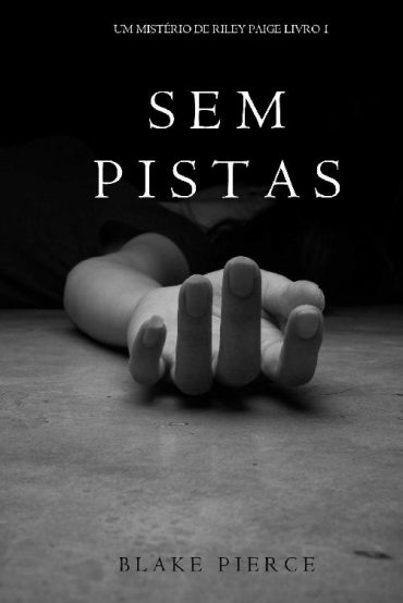 Baixar Livro Sem Pistas Um Misterio de Riley Paige Vol 01 Blake Pierce em Pdf ePub e Mobi ou ler online