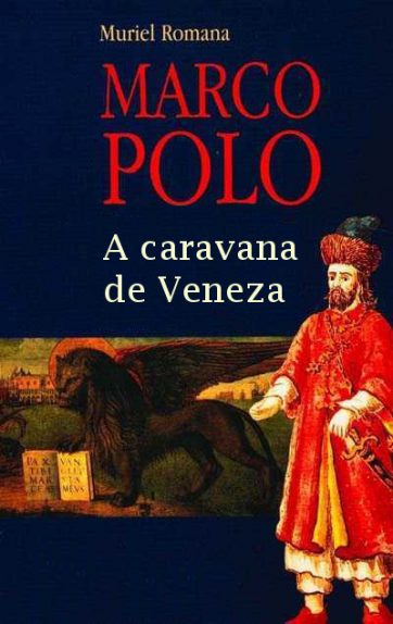 Baixar Livro A Caravana de Veneza Marco Polo Muriel Romana em Pdf ePub e Mobi ou ler online