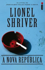 Baixar Livro A Nova Republica Lionel Shriver em Pdf ePub e Mobi ou ler online