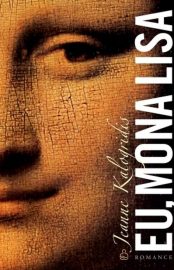 Baixar Livro Eu Mona Lisa Jeanne Kalogridis em Pdf ePub e Mobi ou ler online