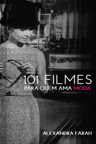 Baixar 101 filmes para quem ama moda Alexandra Farah em Pdf ePub e Mobi ou ler online