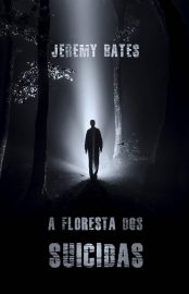 Baixar A Floresta dos Suicidas Jeremy Bates em Pdf ePub e Mobi ou ler online