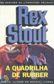 Baixar A Quadrilha de Rubber Rex Stout em Pdf ePub e Mobi ou ler online