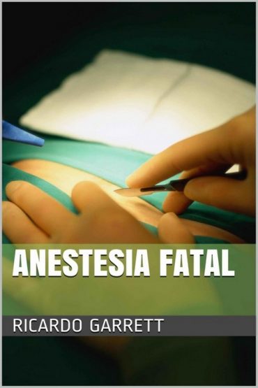 Baixar Anestesia Fatal Ricardo Garrett em Pdf ePub e Mobi ou ler online