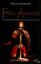 Baixar Filho do Amanha Roberto Bombarde em Pdf ePub e Mobi ou ler online