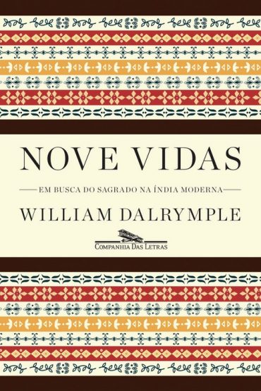 Baixar Nove Vidas Em Busca do Sagrado na india Moderna William Dalrymple em Pdf ePub e Mobi ou ler online