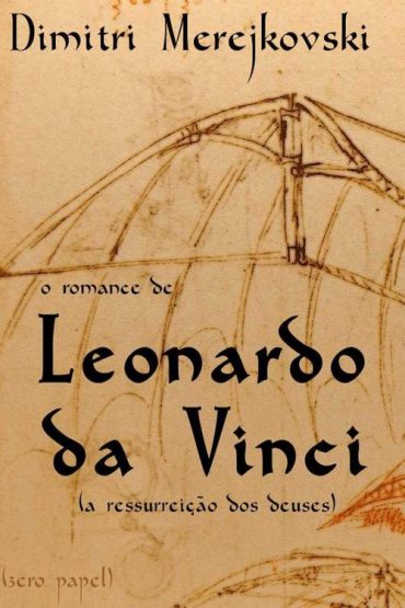 Baixar O Romance de Leonardo da Vinci Dimitri Merejkovski em Pdf ePub e Mobi ou ler online