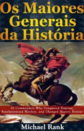 Baixar Os Maiores Generais da Historia Michael Rank em Pdf ePub e Mobi ou ler online