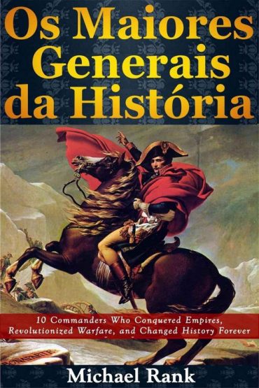 Baixar Os Maiores Generais da Historia Michael Rank em Pdf ePub e Mobi ou ler online