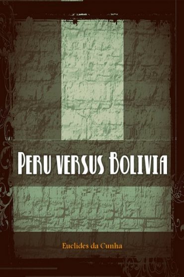 Baixar Peru Versus Bolvia Euclides Da Cunha em Pdf ePub e Mobi ou ler online