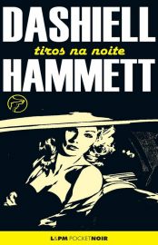 Baixar Tiros na Noite Dashiell Hammett em Pdf ePub e Mobi ou ler online