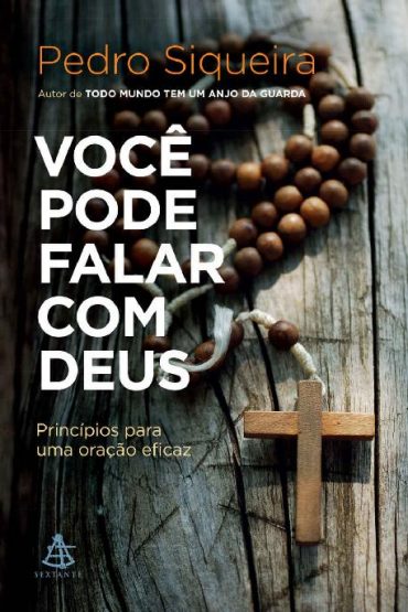 Baixar Voc pode falar com Deus Princ pios para uma ora o eficaz Pedro Siqueira em Pdf ePub e Mobi ou ler online.jpg