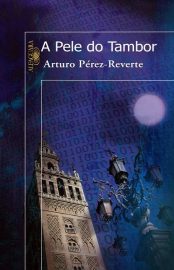 Baixar A Pele do Tambor Arturo Prez Reverte em Pdf ePub e Mobi ou ler online