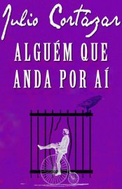 Baixar Algum que Anda por a Julio Cortzar em Pdf ePub e Mobi ou ler online