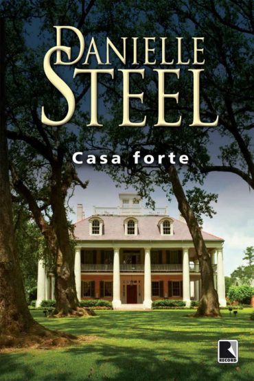 Baixar Casa Forte Danielle Steel em Pdf ePub e Mobi ou ler online