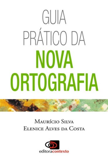 Baixar Guia Pratico da Nova Ortografia Maurcio Silva em Pdf ePub e Mobi ou ler online