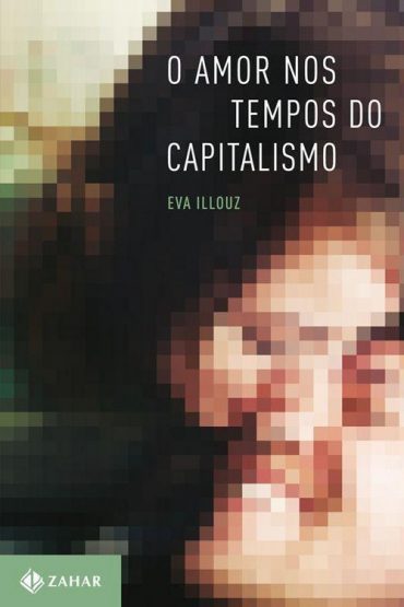 Baixar O Amor nos Tempos do Capitalismo Eva Illouz em Pdf ePub e Mobi ou ler online