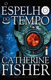 Baixar O Espelho do Tempo Catherine Fisher em Pdf ePub e Mobi ou ler online