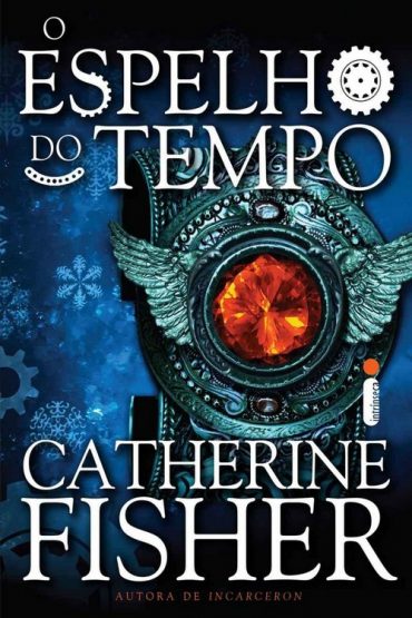 Baixar O Espelho do Tempo Catherine Fisher em Pdf ePub e Mobi ou ler online