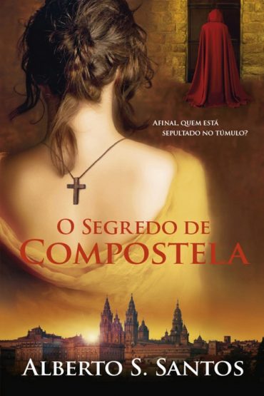 Baixar O Segredo de Compostela Alberto S Santos em Pdf ePub e Mobi ou ler online