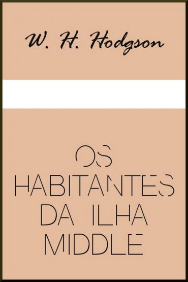 Baixar Os Habitantes da Ilha Middle W H Hodgson em Pdf ePub e Mobi ou ler online