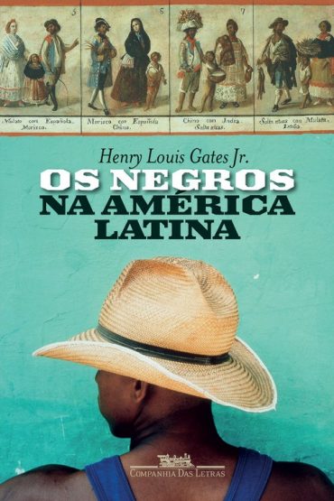 Baixar Os Negros na Amrica Latina Henry Louis Gates Jr em Pdf ePub e Mobi ou ler online