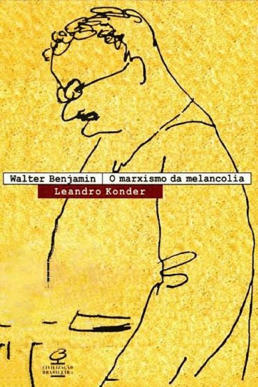 Baixar Walter Benjamin o Marxismo da Melancolia Leandro Konder em Pdf ePub e Mobi ou ler online