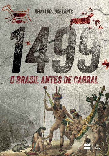 Baixar 1499 O Brasil Antes de Cabral Reinaldo Jos Lopes em Pdf ePub e Mobi ou ler online