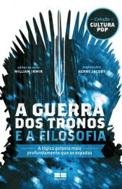 Baixar A Guerra dos Tronos e a Filosofia William Irwin em Pdf ePub e Mobi ou ler online