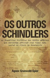 Baixar Os Outros Schindlers Agnes Grunwald Spier em Pdf ePub e Mobi ou ler online