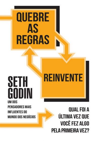 Baixar Quebre as Regras e Reivente Seth Godin em Pdf ePub e Mobi ou ler online