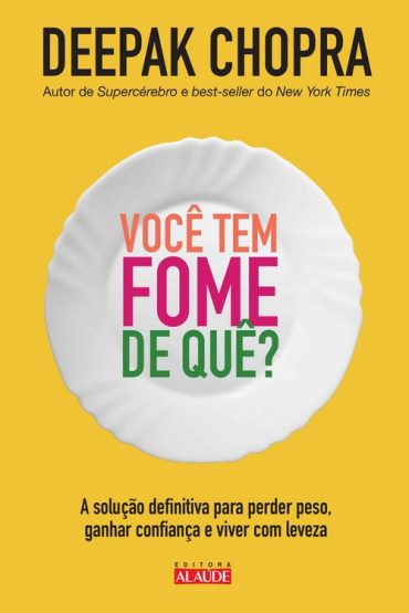 Baixar Voce tem Fome de Que Deepak Chopra em Pdf ePub e Mobi ou ler online