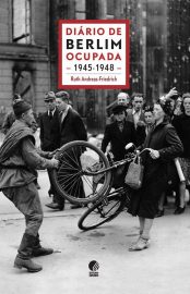 Baixar Diario de Berlim Ocupada 1945 1948 Ruth Andreas Friedrich em Pdf ePub e Mobi ou ler online