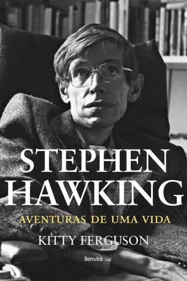 Baixar Stephen Hawking Aventuras de uma vida Kitty Ferguson em Pdf ePub e Mobi ou ler online