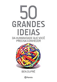 Baixar 50 grandes ideias da humanidade que voc precisa conhecer Coleo 50 ideias Ben Dupr em Pdf ePub e Mobi ou ler online