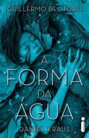 Baixar A Forma da agua Guillermo Del Toro em Pdf ePub e Mobi ou ler online