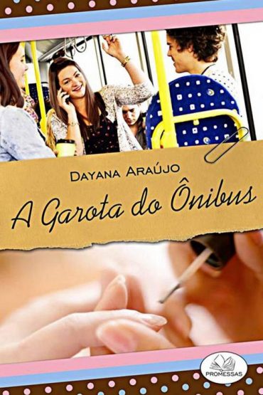 Baixar A Garota do onibus Dayana Arajo em Pdf ePub e Mobi ou ler online