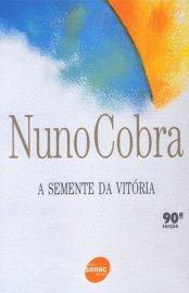 Baixar A Semente da Vitoria Nuno Cobra em Pdf ePub e Mobi ou ler online