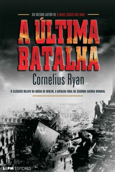 Baixar A ultima batalha Cornelius Ryan em Pdf ePub e Mobi ou ler online