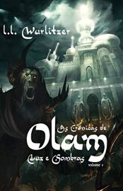 Baixar As crOnicas de Olam Vol 1 Luz e Sombras Leandro Lima Wurlitzer em Pdf ePub e Mobi ou ler online